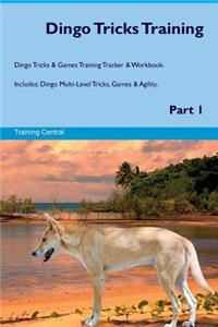 Dingo Tricks Training Dingo Tricks & Games Training Tracker & Workbook. Includes: Dingo Multi-Level Tricks, Games & Agility. Part 1