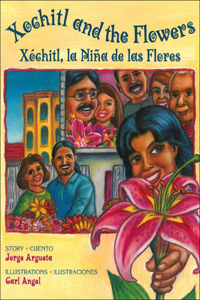 Xochitl and the Flowers: X‰chitl, La Nia de Las Flores