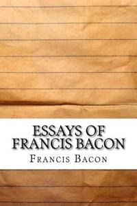 Essays of Francis Bacon