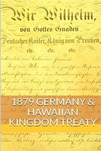 1879 GERMAN & The HAWAIIAN KINGDOM TREATY