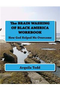 BRAIN WASHING OF BLACK AMERICA WORKBOOK