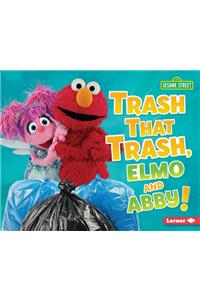 Trash That Trash, Elmo and Abby!