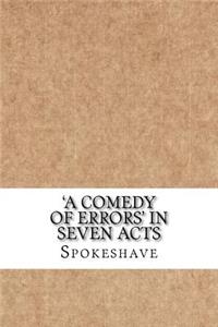 'A Comedy of Errors' in Seven Acts