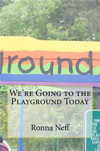We're Going to the Playground Today