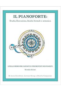 Il Pianoforte, Livello Primo Per Cantanti E Strumentisti Non Pianisti: Scuola Progressiva Di Pianoforte