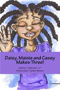 Daisy, Maisie and Casey Makes Three!