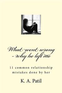 What went wrong - why he left me