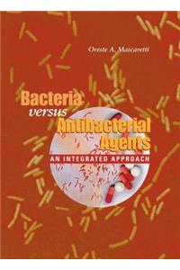 Bacteria Versus Antibacterial Agents