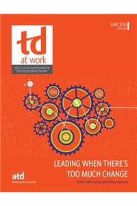 Leading When There’s Too Much Change