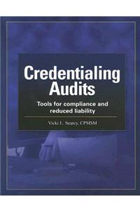Credentialing Audits: Tools for Compliance and Reduced Liability