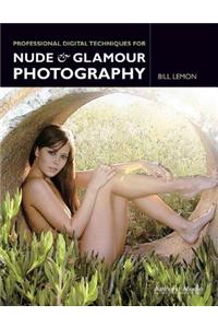 Professional Digital Techniques for Nude & Glamour Photography