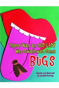 There Was an Old Lady Who Swallowed Some Bugs