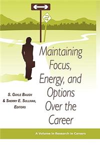 Maintaining Focus, Energy, and Options Over the Career (Hc)