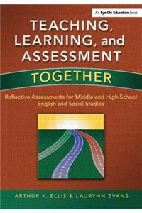 Teaching, Learning, and Assessment Together