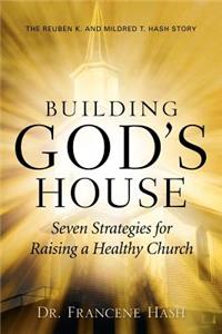 Building God's House-Seven Strategies for Raising a Healthy Church