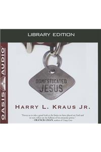 Domesticated Jesus (Library Edition)