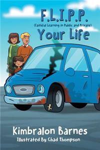 F.L.I.P.P. Your Life, A Children's Book to Understanding Their Walk with Christ