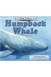 I Wish I Were a Humpback Whale