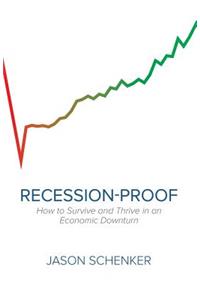 Recession-Proof: How to Survive and Thrive in an Economic Downturn