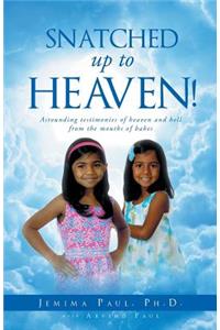 Snatched Up To Heaven!