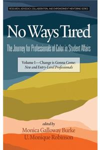 No Ways Tired: The Journey for Professionals of Color in Student Affairs, Volume I