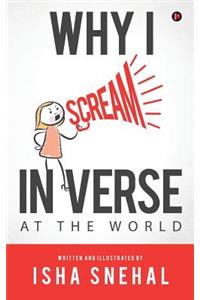 Why I Scream in Verse: At the World