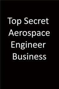 Top Secret Aerospace engineer Business