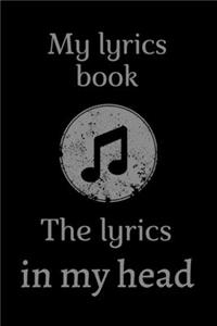 My lyrics book, the lyrics in my head, 6*9 lined paper