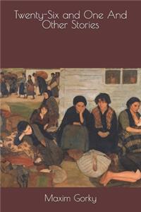 Twenty-Six and One And Other Stories