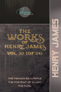 The Works of Henry James, Vol. 20 (of 24)