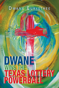 Dwane Wins the Texas Lottery Powerball