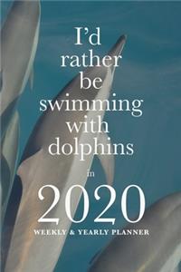 I'd Rather Be Swimming With Dolphins In 2020 Yearly And Weekly Planner