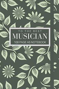 To The Best Musician 108 page A5 notebook
