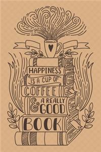 Happiness Is a Cup Of Coffee and A Really Good Book