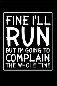 Fine I'll run but I'm going to complain the whole time