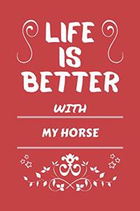 Life Is Better With My Horse