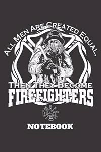 All men are created equal, then they become firefighters