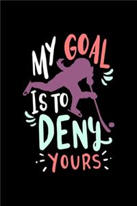 Eishockey Notizbuch My Goal Is To Deny Yours