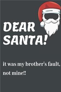 DEAR SANTA! It Was My Brother's Fault Not Mine!!