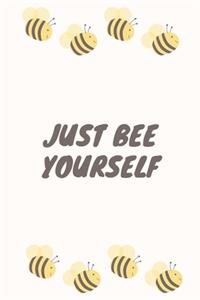 Just Bee Yourself - College-Ruled Notebook - 6x9 Inches - 120 pages