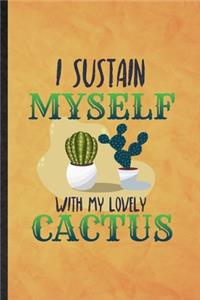 I Sustain Myself with My Lovely Cactus