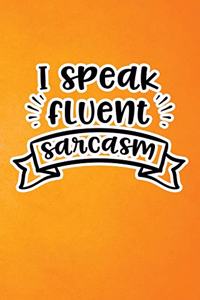 I Speak Fluent Sarcasm