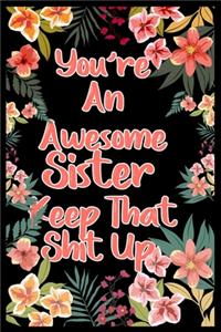 you're an awesome sister keep that shit up notebook gift