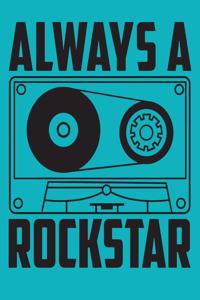 Always a Rockstar: Perfect Music Journal For All Songwriters and Composers. Manuscript Paper For Notes, Lyrics And Music. For Musicians, Students, Songwriting. Book No