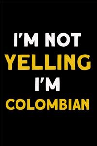 I'm not yelling I'm colombian