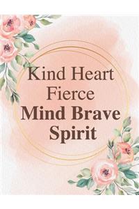 Kind Heart Fierce mind Brave Spirit