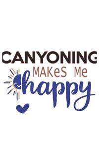 Canyoning Makes Me Happy Canyoning Lovers Canyoning OBSESSION Notebook A beautiful