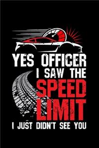 Yes officer I saw the speed limit I just didn't see you: 110 pages Notebook/Journal