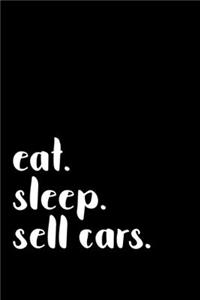 eat. sleep. sell cars.