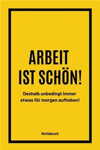 Arbeit ist schön!